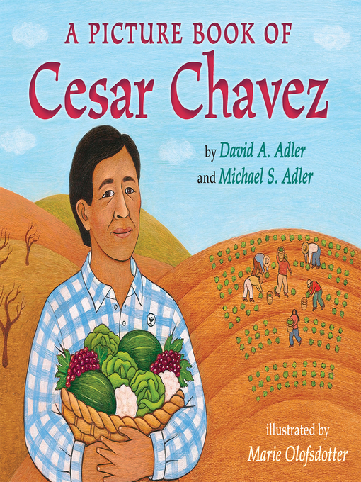 Title details for A Picture Book of Cesar Chavez by David A. Adler - Wait list